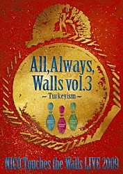 ＮＩＣＯ　Ｔｏｕｃｈｅｓ　ｔｈｅ　Ｗａｌｌｓ「ＮＩＣＯ　Ｔｏｕｃｈｅｓ　ｔｈｅ　Ｗａｌｌｓ　ＬＩＶＥ　２００９　Ａｌｌ，Ａｌｗａｙｓ，Ｗａｌｌｓ　ｖｏｌ．３　～Ｔｕｒｋｅｙｉｓｍ～」