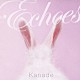 Ｋａｎａｄｅ「響　ｅｃｈｏｅｓ」