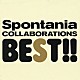 Ｓｐｏｎｔａｎｉａ「コラボレーションズ　ＢＥＳＴ」