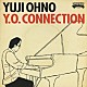 大野雄二 Ｙｏｓｈｉｈｉｔｏ　Ｅｔｏ Ｄａｉｋｉ　Ｙａｓｕｋａｇａｗａ Ｍａｓａｙｕｋｉ　Ｔａｗａｒａｙａｍａ Ａｋｉｒａ　Ｏｋａｚａｗａ Ｔａｋａｓｈｉ　Ｏｏｉ Ｋｅｉｊｉ　Ｍａｔｓｕｓｈｉｍａ Ｓａｔｏｓｈｉ　Ｉｚｕｍｉ「Ｙ．Ｏ．Ｃｏｎｎｅｃｔｉｏｎ」