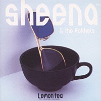 ＳＨＥＥＮＡ　＆　ＴＨＥ　ＲＯＫＫＥＴＳ「 ＬＥＭＯＮ　ＴＥＡ　１２”」