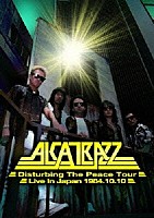 アルカトラス「 Ｄｉｓｔｕｒｂｉｎｇ　Ｔｈｅ　Ｐｅａｃｅ　Ｔｏｕｒ－Ｌｉｖｅ　Ｉｎ　Ｊａｐａｎ　１９８４．１０．１０」