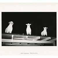 ＡＯＫＩ　ｔａｋａｍａｓａ「 ＦＲＡＣＴＡＬＩＺＥＤ」