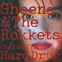 ＳＨＥＥＮＡ　＆　ＴＨＥ　ＲＯＫＫＥＴＳ「 （ＨＡ！ＨＡ！ＨＡ！）　ＨＡＲＤ　ＤＲＵＧ」