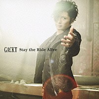 ＧＡＣＫＴ「 Ｓｔａｙ　ｔｈｅ　Ｒｉｄｅ　Ａｌｉｖｅ」