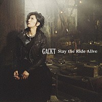 ＧＡＣＫＴ「 Ｓｔａｙ　ｔｈｅ　Ｒｉｄｅ　Ａｌｉｖｅ」