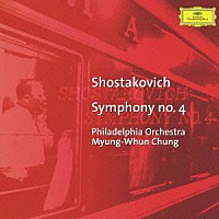 チョン・ミュンフン「 ショスタコーヴィチ：交響曲第４番ハ短調作品４３」