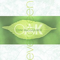 （オムニバス）「 ｅｖｅｒｇｒｅｅｎ　ＯＡＫ　Ｒｅｃｏｒｄｓ　ＢＥＳＴ」