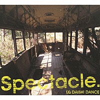 ＤＡＩＳＨＩ　ＤＡＮＣＥ「 Ｓｐｅｃｔａｃｌｅ．　“ＵＰＤＡＴＥ！＿ｓｐｅｃｉａｌ　ｌｉｍｉｔｅｄ　ｓｅｔ”」