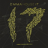 ＤＪ　ＥＭＭＡ「 ＥＭＭＡ　ＨＯＵＳＥ　１７　ＭＩＸＥＤ　ＢＹ　ＤＪ　ＥＭＭＡ」