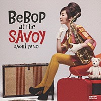 矢野沙織「 ＢｅＢＯＰ　ａｔ　Ｔｈｅ　ＳＡＶＯｙ」