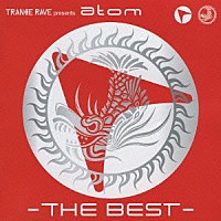 （オムニバス）「 ＴＲＡＮＣＥ　ＲＡＶＥ　ｐｒｅｓｅｎｔｓ　ａｔｏｍ　－ＴＨＥ　ＢＥＳＴ－」