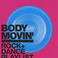 （オムニバス）「 ＢＯＤＹ　ＭＯＶＩＮ’　ＲＯＣＫ＋ＤＡＮＣＥ　ＰＬＡＹＬＩＳＴ」