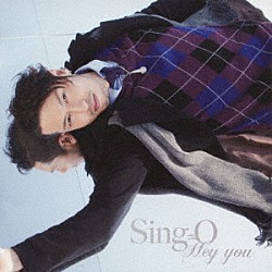 Ｓｉｎｇ－Ｏ「Ｈｅｙ　ｙｏｕ」