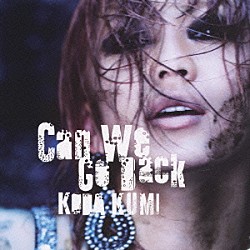 倖田來未「Ｃａｎ　Ｗｅ　Ｇｏ　Ｂａｃｋ」