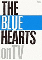 ＴＨＥ　ＢＬＵＥ　ＨＥＡＲＴＳ「 ＴＨＥ　ＢＬＵＥ　ＨＥＡＲＴＳ　ｏｎ　ＴＶ」