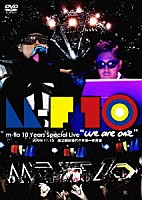 ｍ－ｆｌｏ「 ｍ－ｆｌｏ　１０　Ｙｅａｒｓ　Ｓｐｅｃｉａｌ　Ｌｉｖｅ　〝ｗｅ　ａｒｅ　ｏｎｅ”　２００９．１１．１５　国立競技場代々木第一体育館」