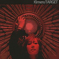 Ｋｉｍｅｒｕ「 ＴＡＲＧＥＴ」