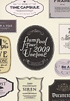 ｆｌｕｍｐｏｏｌ「 ｆｌｕｍｐｏｏｌ　Ｔｏｕｒ　２００９　Ｕｎｃｌｏｓｅ」