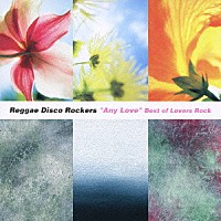 Ｒｅｇｇａｅ　Ｄｉｓｃｏ　Ｒｏｃｋｅｒｓ「 “Ａｎｙ　Ｌｏｖｅ”　Ｂｅｓｔ　ｏｆ　Ｌｏｖｅｒｓ　Ｒｏｃｋ」