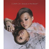 ＣＯＭＡ－ＣＨＩ「 Ｂｅａｕｔｙ　ｏｒ　ｔｈｅ　Ｂｅａｓｔ？」