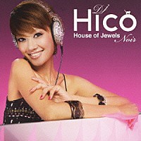 ＤＪ　ＨＩＣＯ「 Ｈｏｕｓｅ　ｏｆ　Ｊｅｗｅｌｓ　Ｎｏｉｒ」