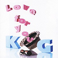 ＫＧ「 Ｌｏｖｅ　ｆｏｒ　ｙｏｕ」