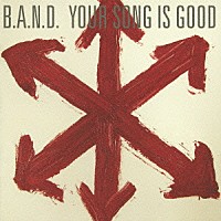 ＹＯＵＲ　ＳＯＮＧ　ＩＳ　ＧＯＯＤ「 Ｂ．Ａ．Ｎ．Ｄ．」