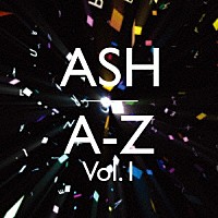 アッシュ「 Ａ－Ｚ　Ｖｏｌ．１」