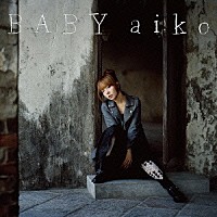 ａｉｋｏ「 ＢＡＢＹ」