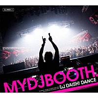 Ｄ．Ｊ．ＤＡＩＳＨＩ　ＤＡＮＣＥ「 ＭＹＤＪＢＯＯＴＨ．」