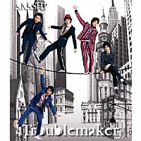 嵐「 Ｔｒｏｕｂｌｅｍａｋｅｒ」