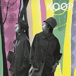 クープ「ｂｅｓｔ　ｏｆ　ＫＯＯＰ　Ｃｏｕｐ　ｄｅ　ｇｒａｃｅ　１９９７－２００７」