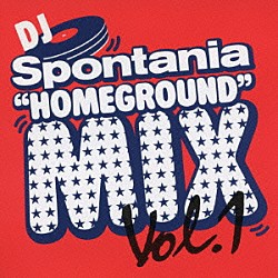 Ｓｐｏｎｔａｎｉａ ファーギー ビースティ・ボーイズ オニキス ｔ．Ａ．Ｔ．ｕ． ダイアナ・ロス マルーン５ Ｈｅａｖｙ　Ｄ　＆　Ｔｈｅ　Ｂｏｙｚ　ｆｅａｔ．Ａａｒｏｎ　Ｈａｌｌ「ＤＪ　Ｓｐｏｎｔａｎｉａ　“ＨＯＭＥＧＲＯＵＮＤ”　ＭＩＸ　Ｖｏｌ．１」