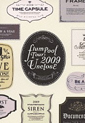 ｆｌｕｍｐｏｏｌ「ｆｌｕｍｐｏｏｌ　Ｔｏｕｒ　２００９　Ｕｎｃｌｏｓｅ」