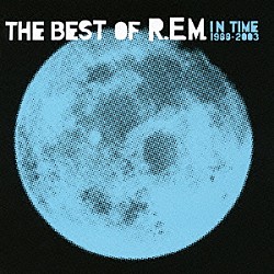 Ｒ．Ｅ．Ｍ．「イン・タイム：ザ・ベスト・オブ・Ｒ．Ｅ．Ｍ．１９８８－２００３」