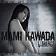 ＭＡＭＩ　ＫＡＷＡＤＡ「ＬＩＮＫＡＧＥ」