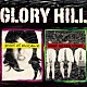 ＧＬＯＲＹ　ＨＩＬＬ「ｐｒｏｏｆ　ｏｆ　ｅｘｉｓｔｅｎｃｅ／ＬＯＳＴ　ＧＥＮＥＲＡＴＩＯＮ」