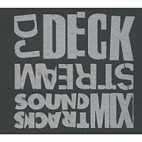 ＤＪ　ＤＥＣＫＳＴＲＥＡＭ「 ＤＪ　ＤＥＣＫＳＴＲＥＡＭ　ＳＯＵＮＤＴＲＡＣＫＳ　ＭＩＸ」