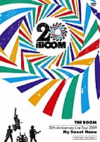 ＴＨＥ　ＢＯＯＭ「 ２０ｔｈ　Ａｎｎｉｖｅｒｓａｒｙ　Ｌｉｖｅ　Ｔｏｕｒ　２００９　Ｍｙ　Ｓｗｅｅｔ　Ｈｏｍｅ　ＳＰＥＣＩＡＬ　ＰＡＣＫＡＧＥ」