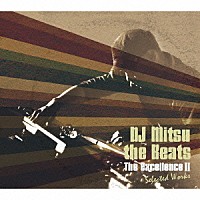 ＤＪ　Ｍｉｔｓｕ　ｔｈｅ　Ｂｅａｔｓ「 Ｔｈｅ　Ｅｘｃｅｌｌｅｎｃｅ　Ⅱ　Ｓｅｌｅｃｔｅｄ　Ｗｏｒｋｓ」