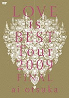 大塚愛「 大塚愛　ＬＯＶＥ　ｉｓ　ＢＥＳＴ　Ｔｏｕｒ　２００９　ＦＩＮＡＬ」