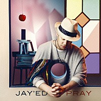 ＪＡＹ’ＥＤ「 ＰＲＡＹ」