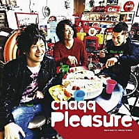 ｃｈａｑｑ「 Ｐｌｅａｓｕｒｅ」