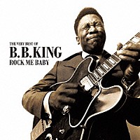 Ｂ．Ｂ．キング「 ロック・ミー・ベイビー　～ザ・ヴェリー・ベスト」