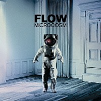 ＦＬＯＷ「 ＭＩＣＲＯＣＯＳＭ」