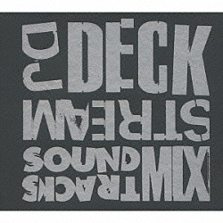 ＤＪ　ＤＥＣＫＳＴＲＥＡＭ「ＤＪ　ＤＥＣＫＳＴＲＥＡＭ　ＳＯＵＮＤＴＲＡＣＫＳ　ＭＩＸ」