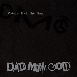 ＤＡＤ　ＭＯＭ　ＧＯＤ「Ｐｏｅｍｓ　ｌｉｋｅ　ｔｈｅ　Ｇｕｎ」