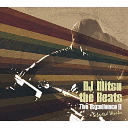 ＤＪ　Ｍｉｔｓｕ　ｔｈｅ　Ｂｅａｔｓ「Ｔｈｅ　Ｅｘｃｅｌｌｅｎｃｅ　Ⅱ　Ｓｅｌｅｃｔｅｄ　Ｗｏｒｋｓ」