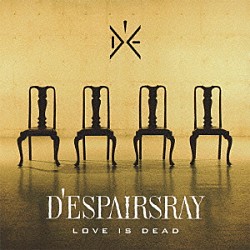 Ｄ’ＥＳＰＡＩＲＳＲＡＹ「ＬＯＶＥ　ＩＳ　ＤＥＡＤ」